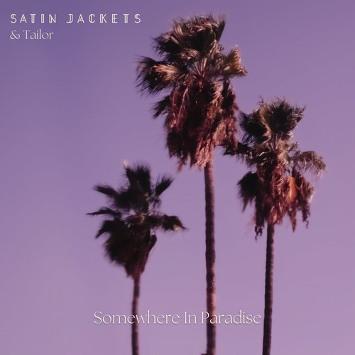 Satin Jackets, Tailor - Somewhere In Paradise [GHR003]